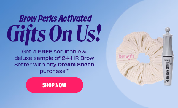 Free scrunchie & deluxe sample of 24-HR Brow Setter with any Dream Sheen purchase.*
