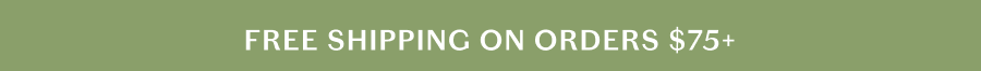 Free Shipping on Orders $75+
