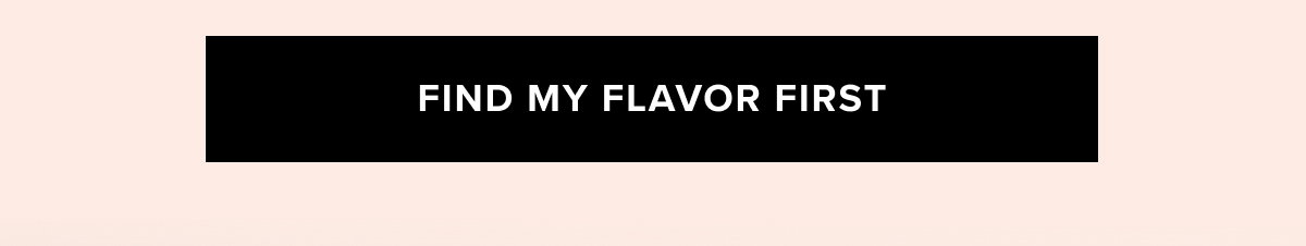 Find My Flavor First