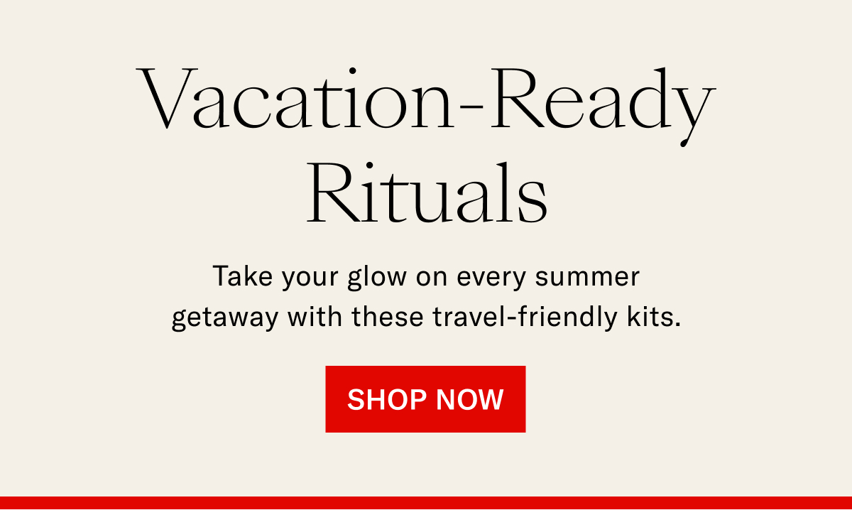 Vacation-Ready Rituals | Shop Now