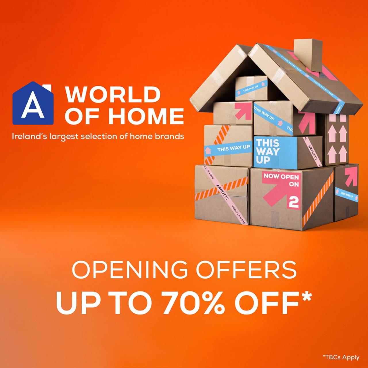 A stack of labeled boxes forms a house on an orange background. Text: 'World of Home,' 'Opening Offers Up to 70% Off,' 'Ireland's largest selection.'