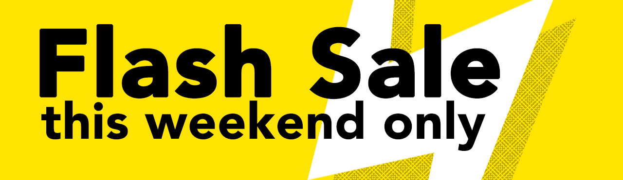 FLASH SALE | This Weekend Only