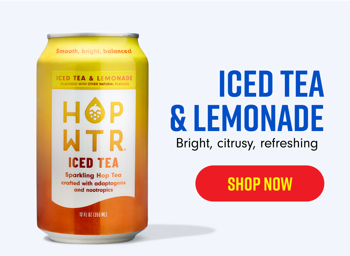 ICED TEA & LEMONADE Hops, iced tea, lemonade-our take on a Half & Half Perfect for sunshine-filled sips. SHOP NOW