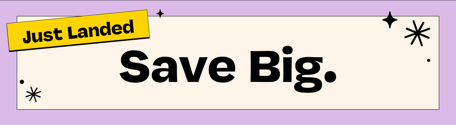 Just Landed: Save Big.