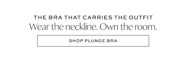 The Bra That Carries The Outfit - Shop Plunge Bra