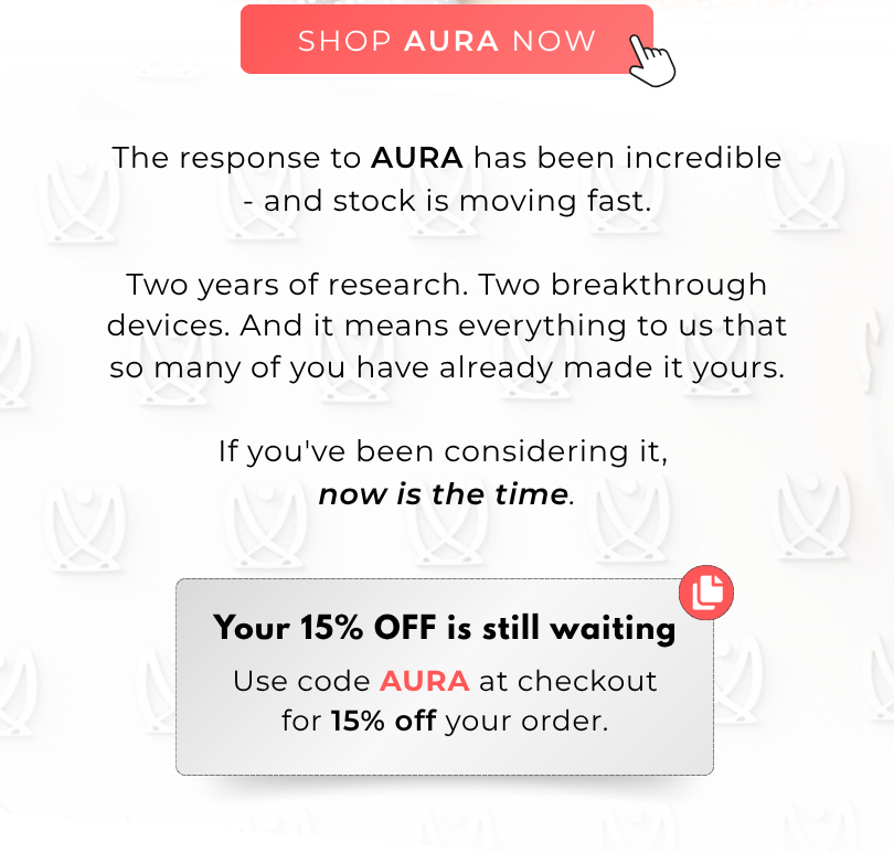 AURA is selling fast! Secure yours and save 15% with code AURA.