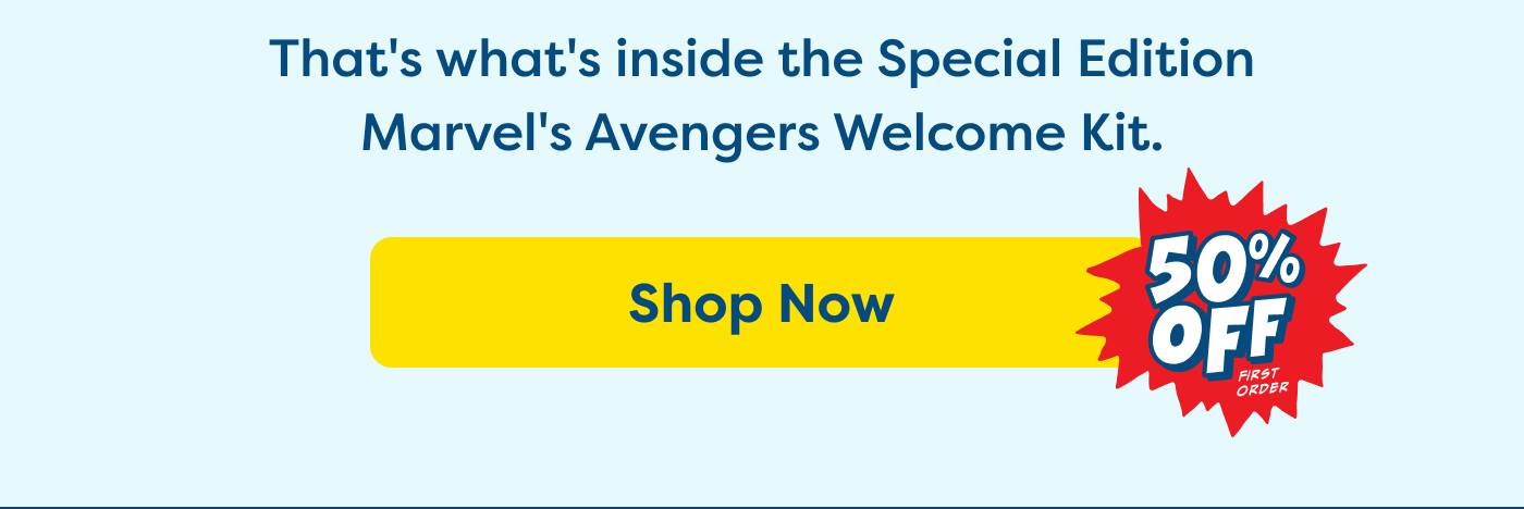 That's what's inside the Special Edition  Marvel's Avengers Welcome Kit. Shop Now 50% Off