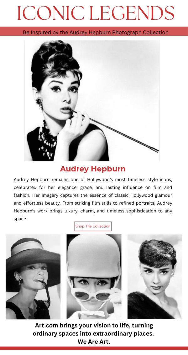 Iconic Legends - Be Inspired by the Audrey Hepburn Photograph Collection - celebrate one of Hollywood's most timeless style icons.