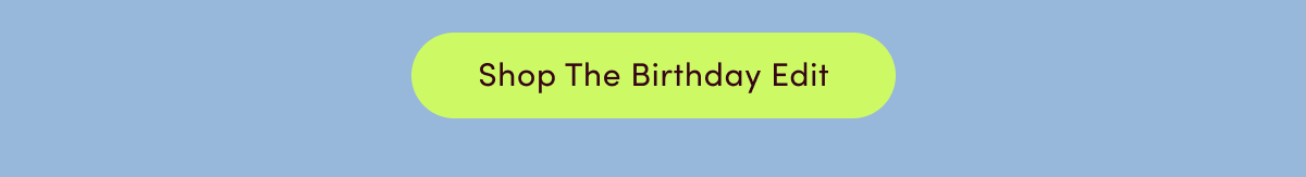 Shop The Birthday Edit CTA