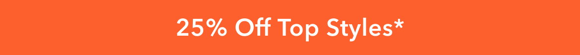 25% Off Top Styles*