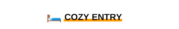 COZY ENTRY