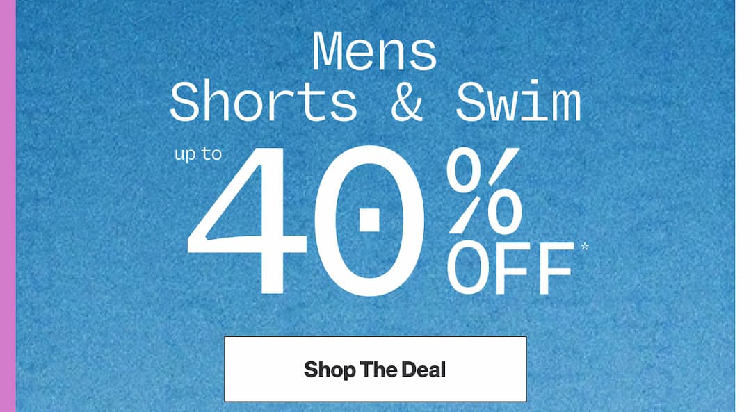 Shop Men's Shorts & Swim up to 40% OFF*