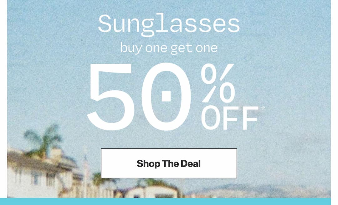 Shop Sunglasses Buy One, Get One 50% OFF*