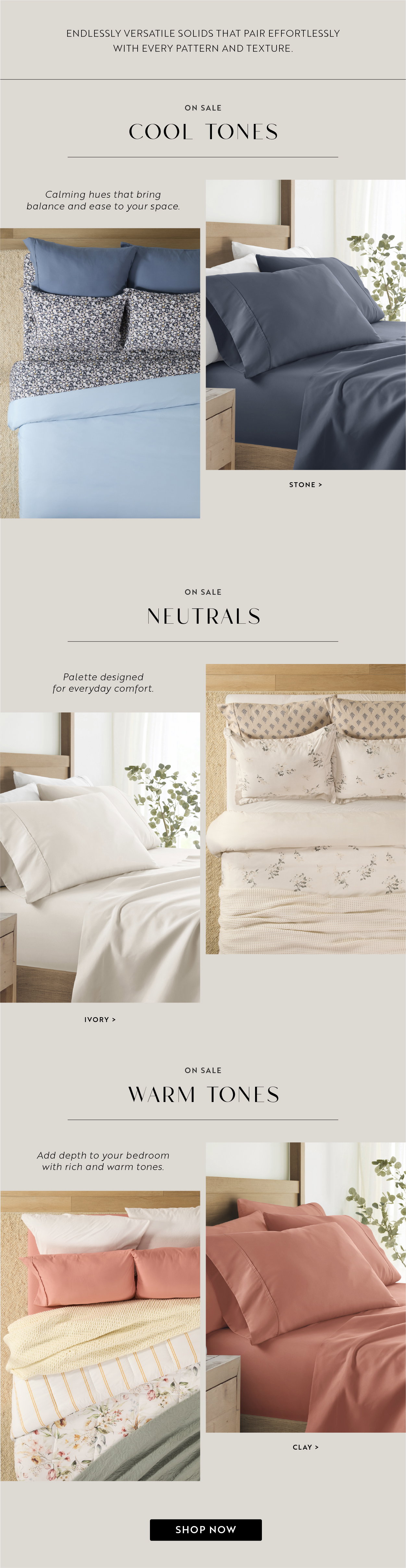 Endlessly versatile solids that pair effortlessly with every pattern and texture.