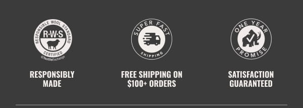 Responsibly Made, Free Shipping on $100+ Orders.  Satisfaction Guarantee 