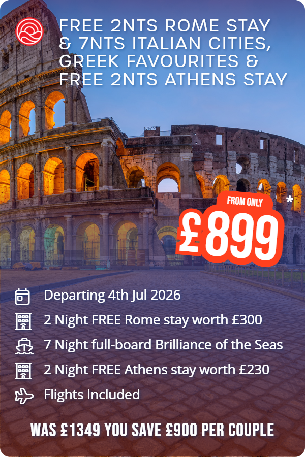 Free 2nts Rome Stay & 7nts Italian Cities, Greek Favourites & Free 2nts Athens Stay – Smart Holiday promotional image. From £899 Includes: Departing 4th Jul 2026, 2 Night FREE Rome stay worth £300, 7 Night full-board Brilliance of the Seas, 2 Night FREE Athens stay worth £230, Flights Included. WAS £1349 YOU SAVE £900 PER COUPLE
