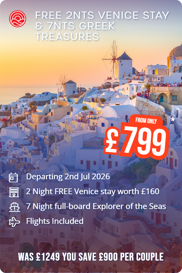 FREE 2nts Venice Stay & 7nts Greek Treasures – Smart Holiday promotional image. From £799 Includes: Departing 2nd Jul 2026, 2 Night FREE Venice stay worth £160, 7 Night full-board Explorer of the Seas, Flights Included. WAS £1249 YOU SAVE £900 PER COUPLE