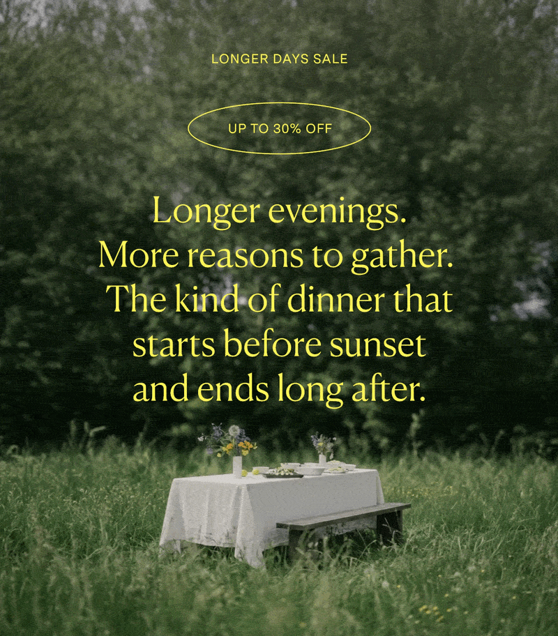 Longer evenings. More reasons to gather. The kind of dinner that starts before sunset and ends long after.