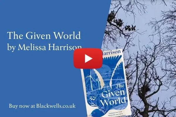 The Given World by Melissa Harrison | Blackwells.co.uk