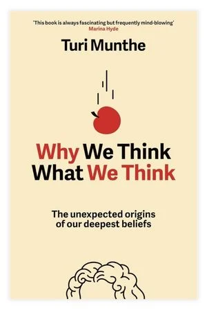 Why We Think What We Think