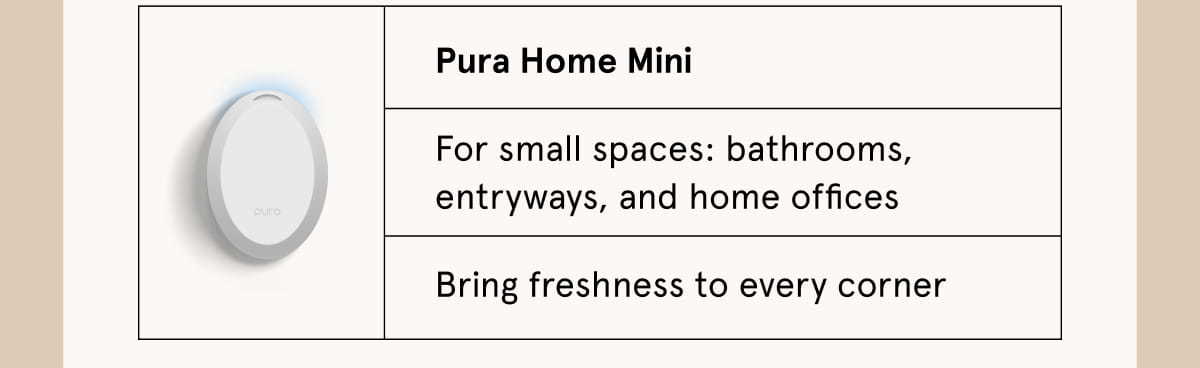 Pura Home Mini | For small spaces: bathrooms, entryways, and home offices. Bring freshness to every corner