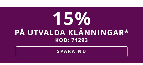 15% PÅ UTVALDA KLÄNNINGAR* KOD: 71293 SPARA NU