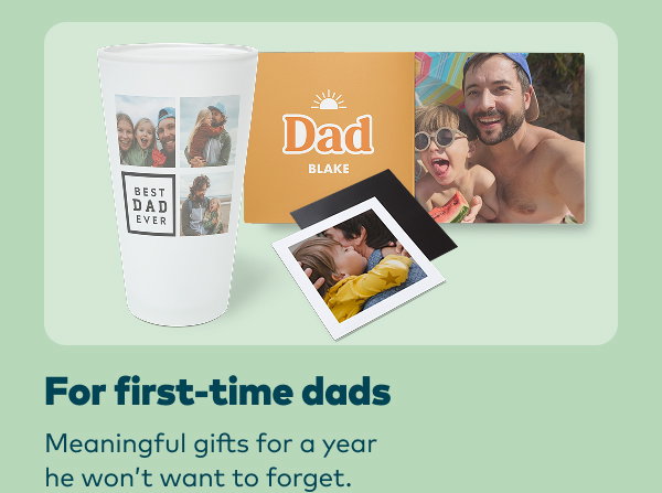 For first-time dads. Meaningful gifts for a year he won't forget.