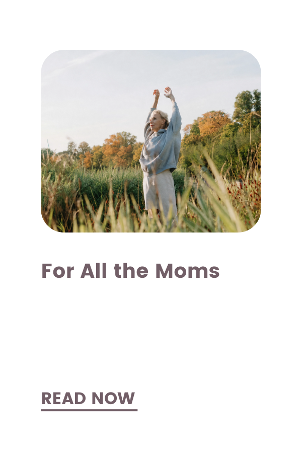 For All the Moms
