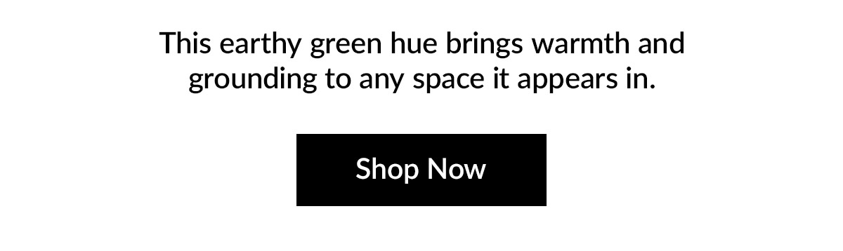 Olive green is warm, welcoming, and grounded