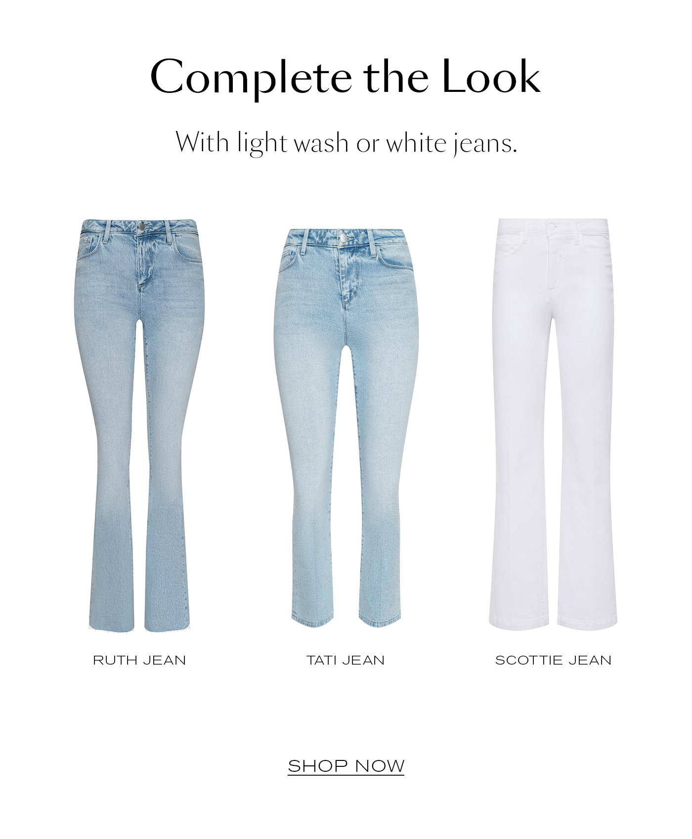 Complete the Look  With light wash or white jeans. SHOP NOW