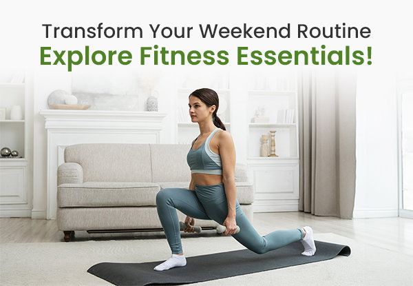 Transform Your Weekend Routine: Explore Fitness Essentials!