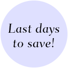 Last days to save!