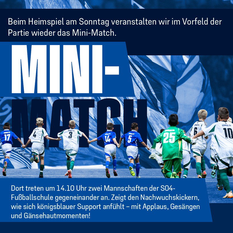 Beim Heimspiel am Sonntag veranstalten wir im Vorfeld der Partie wieder das Mini-Match. Dort treten um 14.10 Uhr zwei Mannschaften der S04-Fußballschule gegeneinander anZeigt den Nachwuchstickern, wie sich königsblauer Support anfühlt - mit Applaus, Gesängen und Gänsehautmomenten!