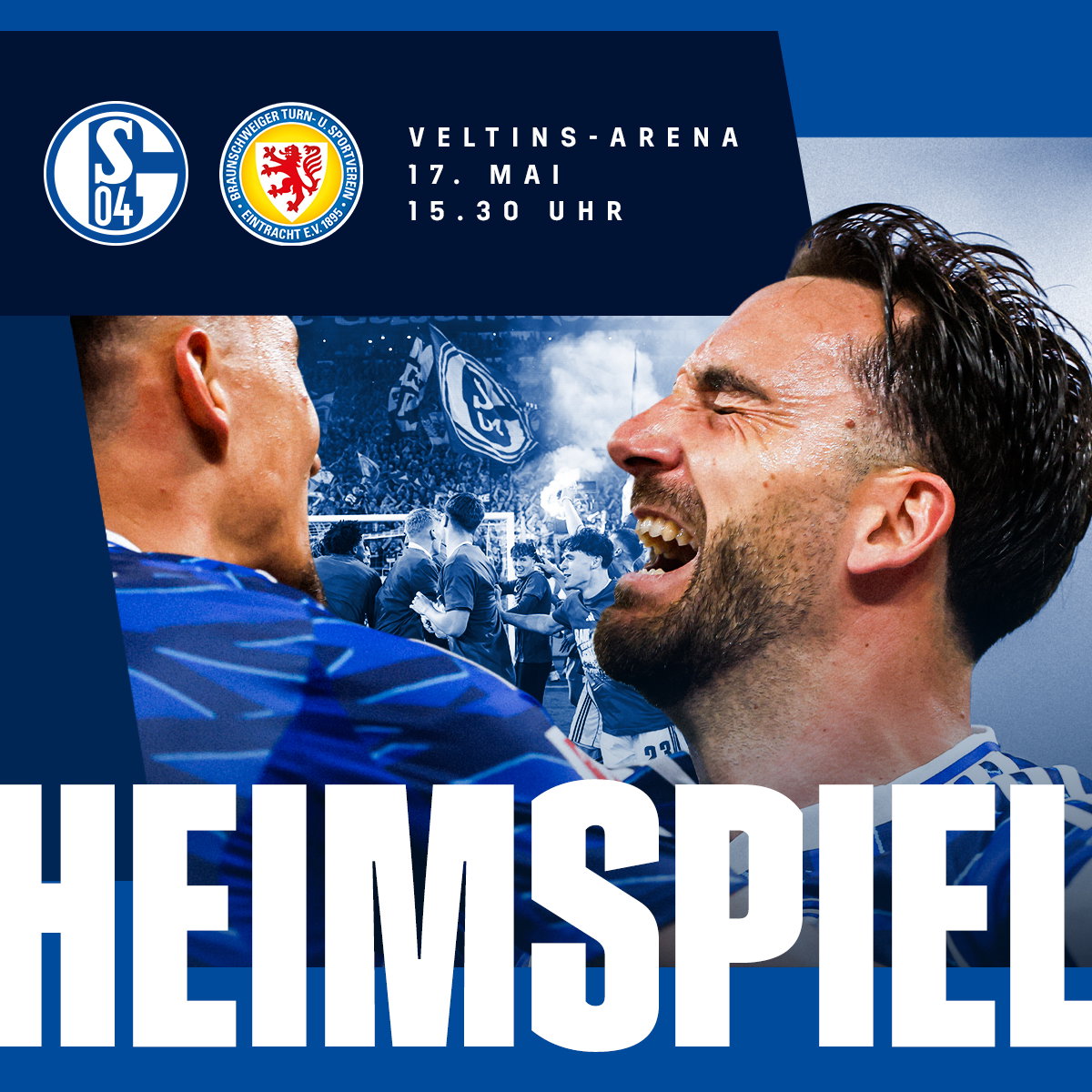 Heimspiel. S04 vs. Eintracht Braunschweig. VELTINS-Arena. 17. Mai 2026 um 15.30 Uhr.
