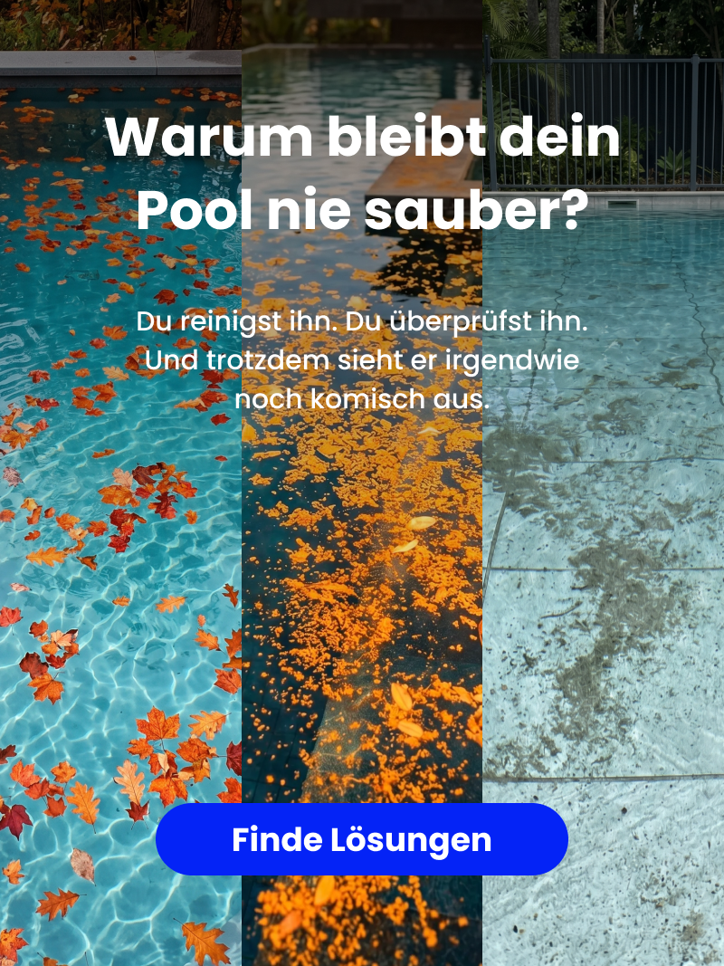 Warum sieht dein Pool noch schmutzig aus?