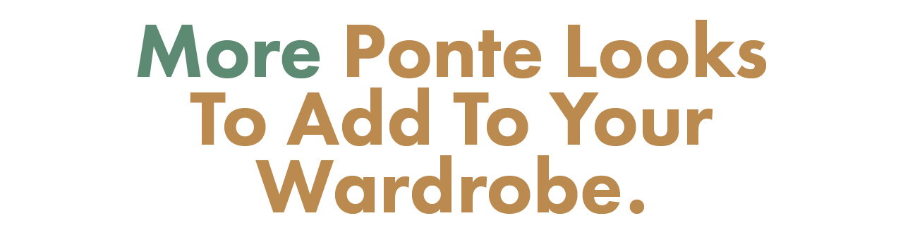 More Ponte Looks to Add to Your Wardrobe.