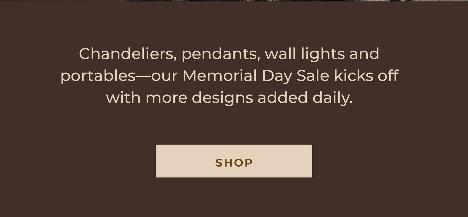 Chandeliers, pendants, wall lights and portables—our Memorial Day Sale kicks off with more designs added daily. [Shop]