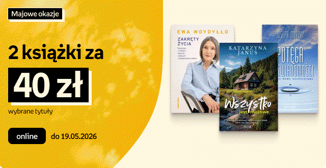 Majowe okazje - 2 książki za 40/50/60/70 zł wybrane tytuły | online do 19.05.2026