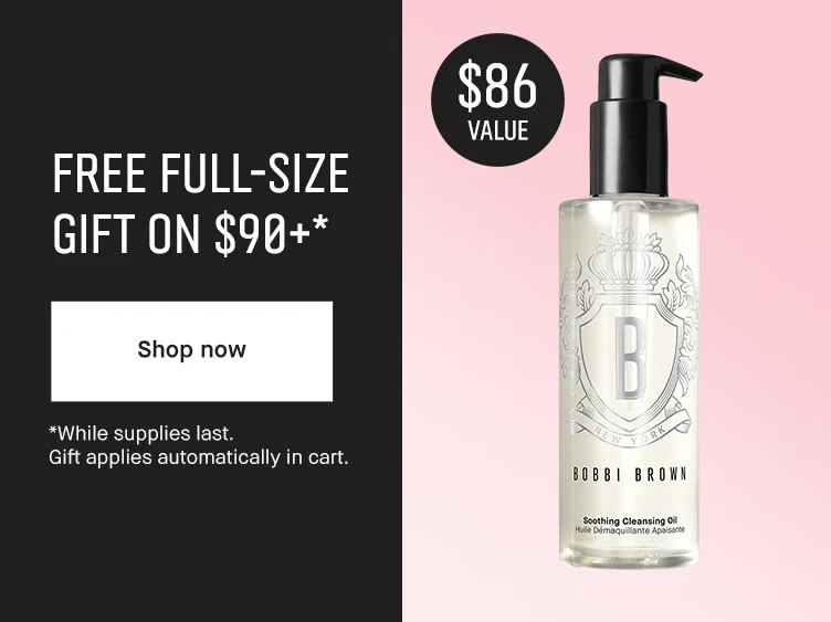 | FREE FULL-SIZE | GIFT ON $90+* | Shop now | *While supplies last. | Gift applies automatically in cart