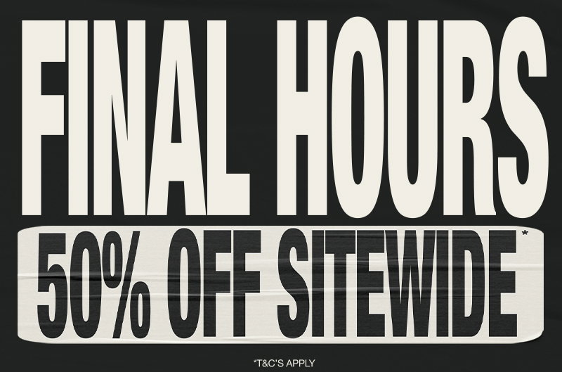 FINAL HOURS 50% OFF SITEWIDE* 