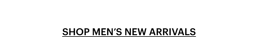Shop men's new arrivals.