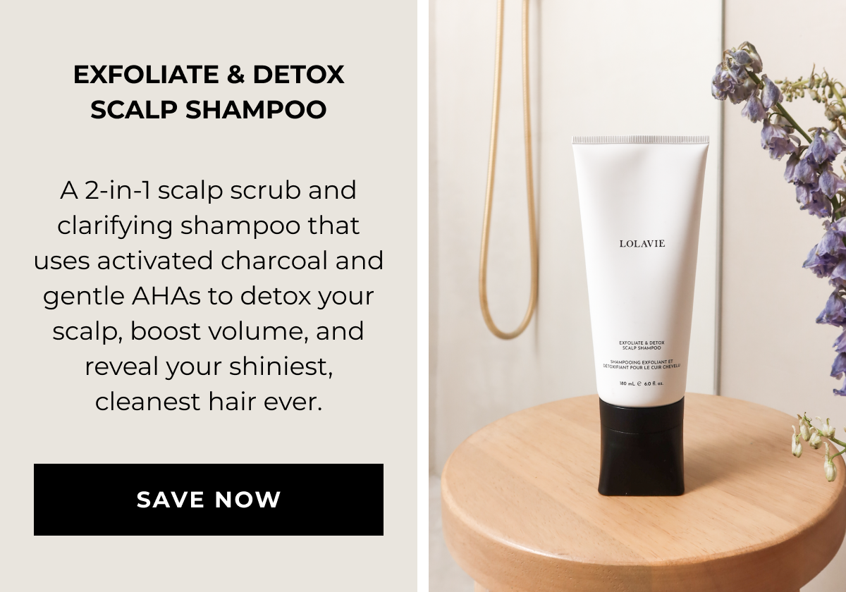 Exfoliate & Detox Scalp Shampoo - A 2-in-1 scalp scrub and clarifying shampoo that uses activated charcoal and gentle AHAs to detox your scalp, boost volume, and reveal your shiniest, cleanest hair ever. - SAVE NOW