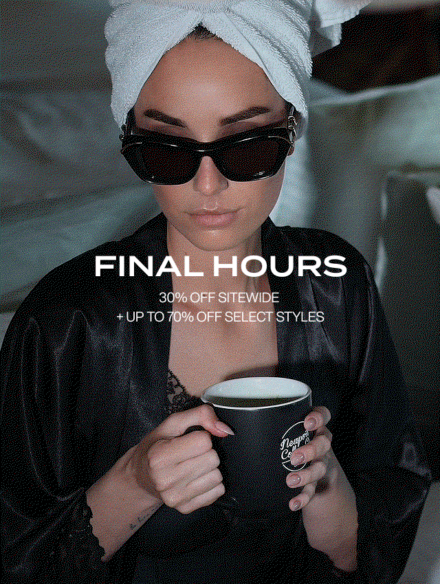 Final hours to save 30% off sitewide and up to 70% off select styles