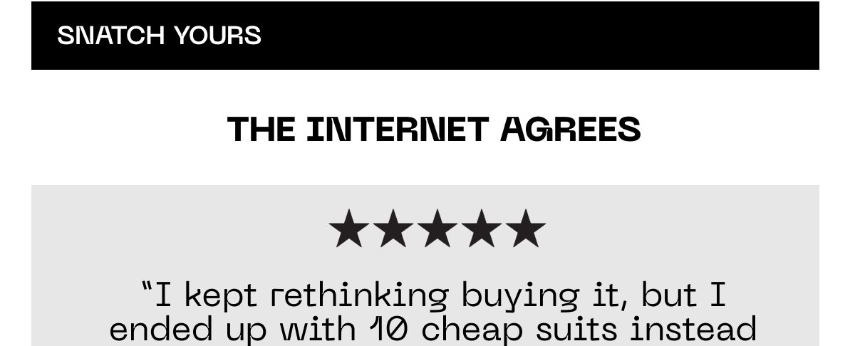 The internet agrees: "I kept rethinking buying it, but I ended up with 10 cheap suits instead."