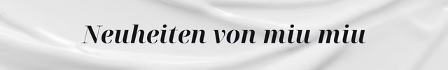 Neuheiten von miu mi