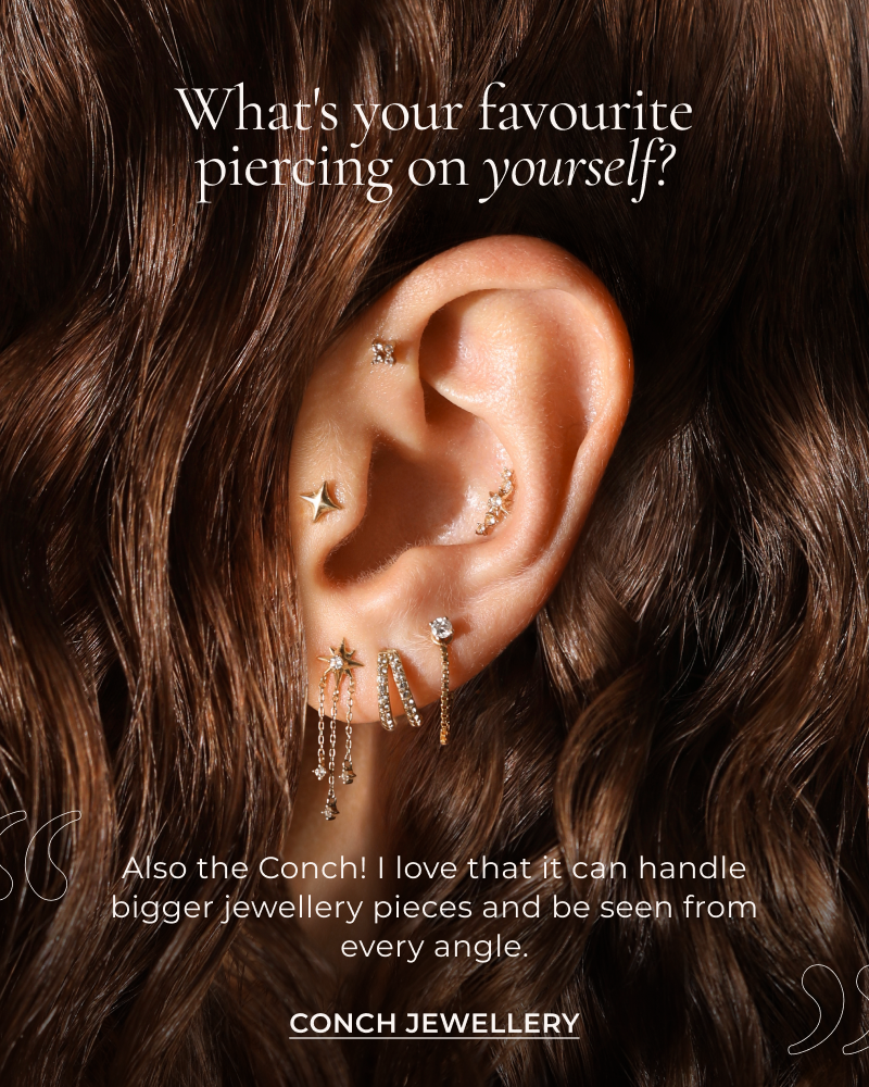 What's your favourite piercing on yourself? Also the Conch! I love that it can handle bigger jewellery pieces and be seen from every angle.