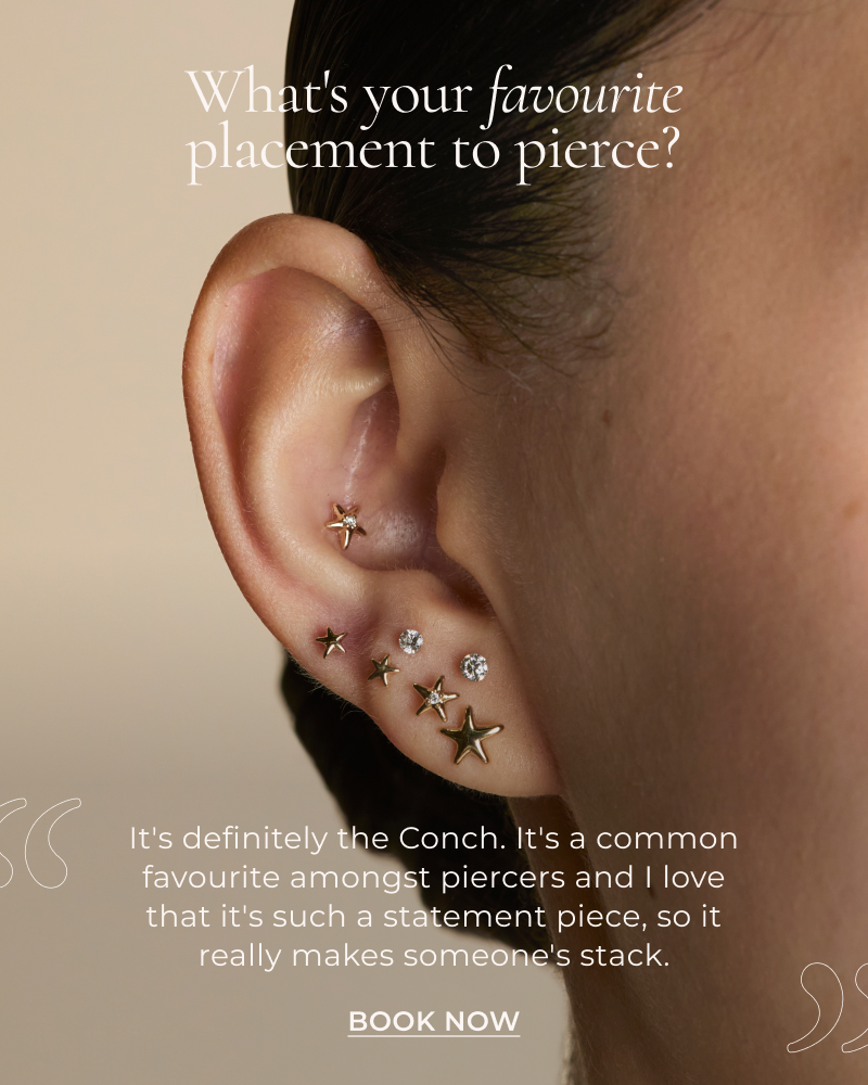 What's your favourite placement to pierce? It's definitely the Conch. It's a common favourite amongst piercers and I love that it's such a statement piece, so it really makes someone's stack.