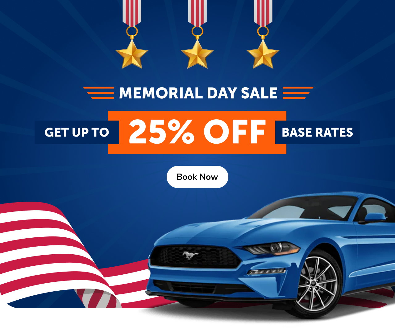 MEMORIAL DAY SALE - GET UP TO 25% OFF BASE RATES | Book Now