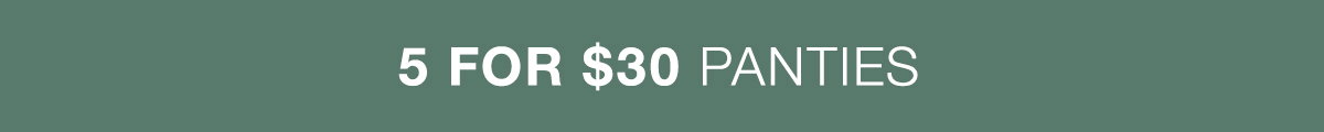 5 for $30 Panties