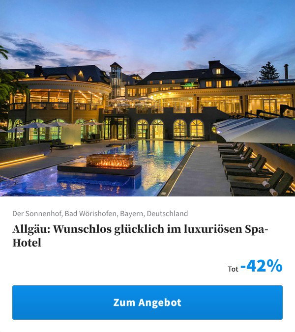Allgäu: Wunschlos glücklich im luxuriösen Spa-Hotel